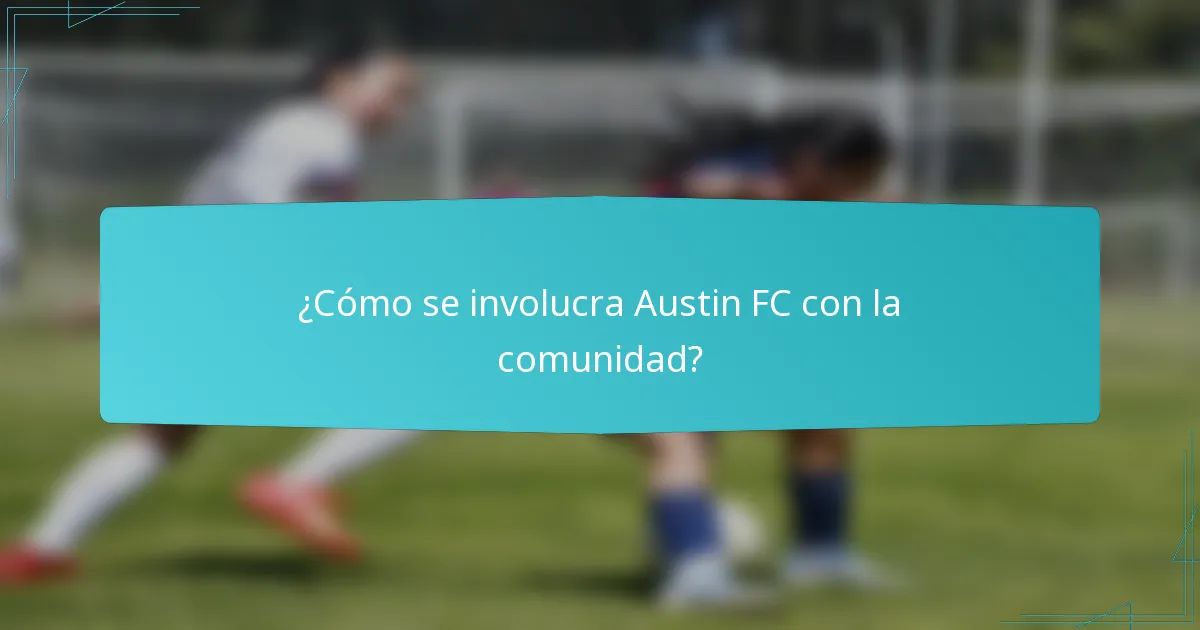 ¿Cómo se involucra Austin FC con la comunidad?