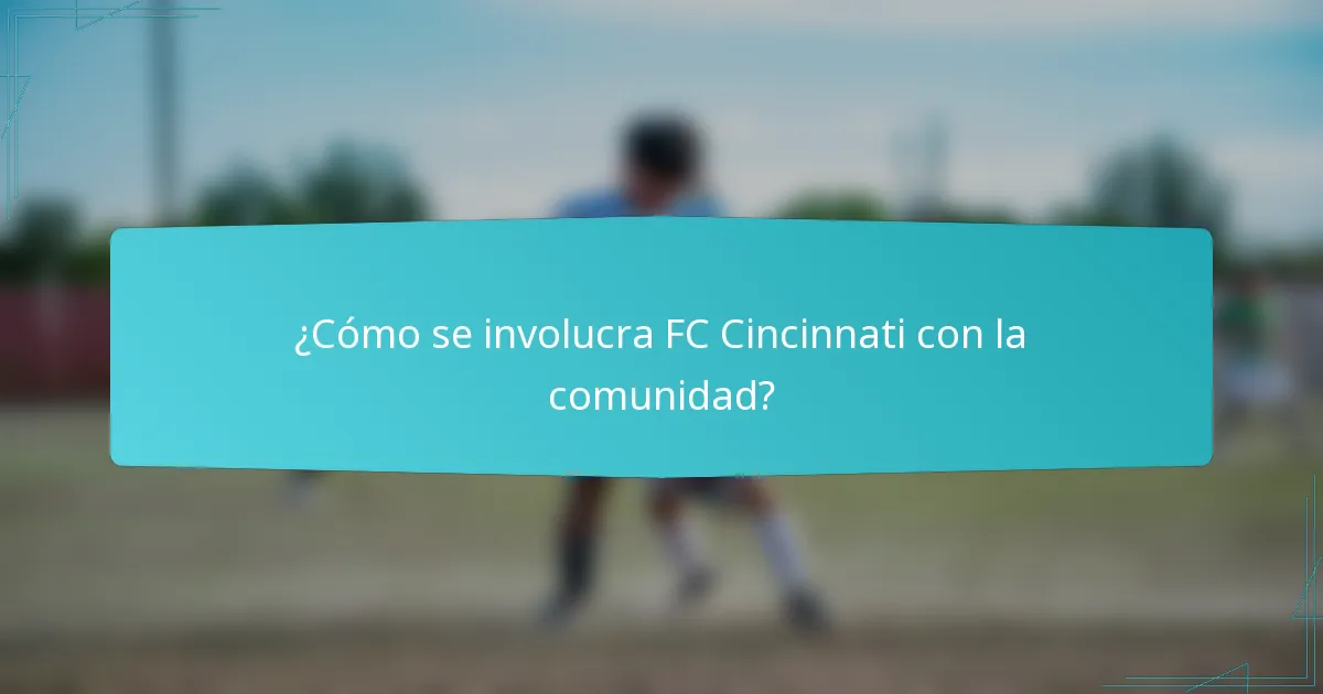 ¿Cómo se involucra FC Cincinnati con la comunidad?