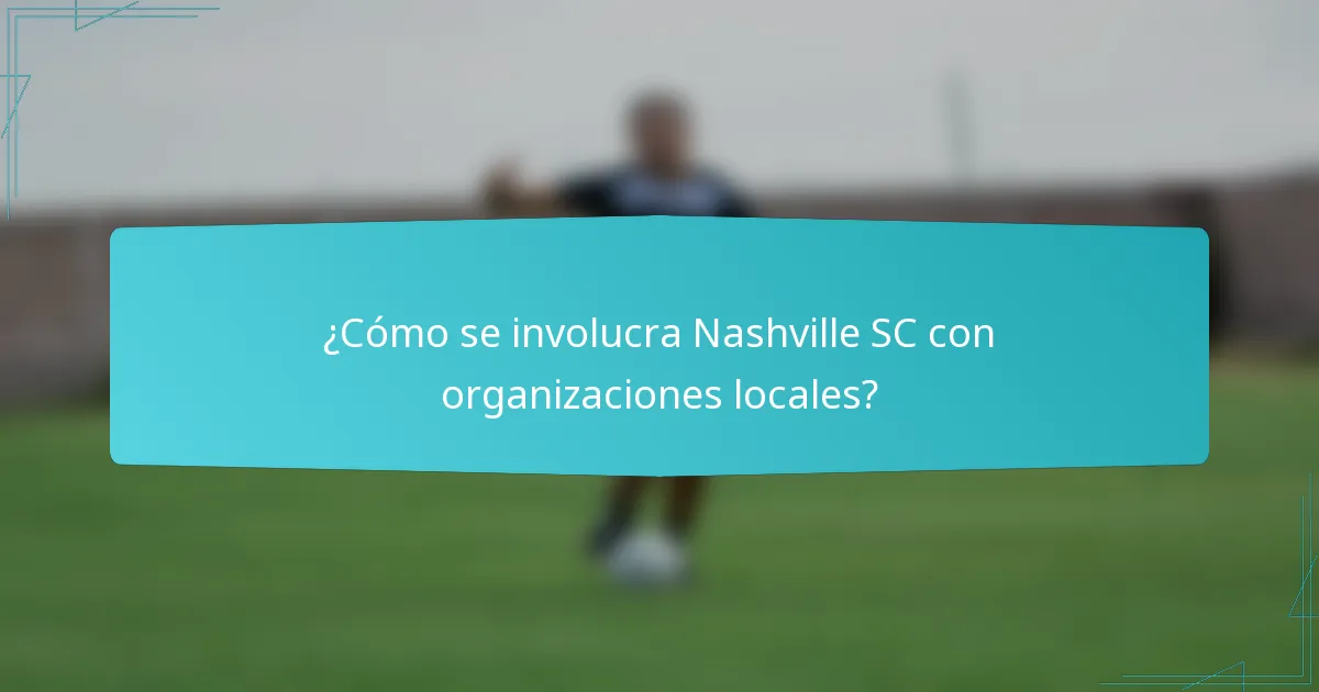 ¿Cómo se involucra Nashville SC con organizaciones locales?