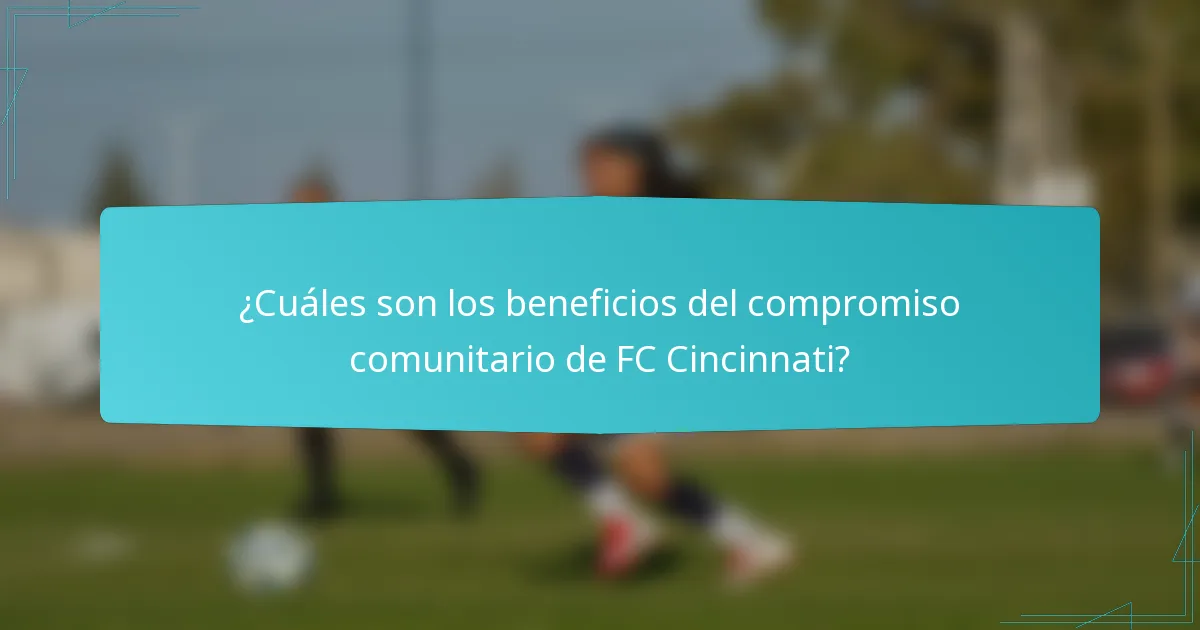¿Cuáles son los beneficios del compromiso comunitario de FC Cincinnati?