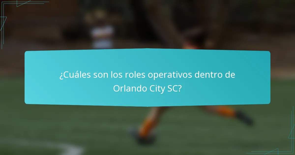 ¿Cuáles son los roles operativos dentro de Orlando City SC?