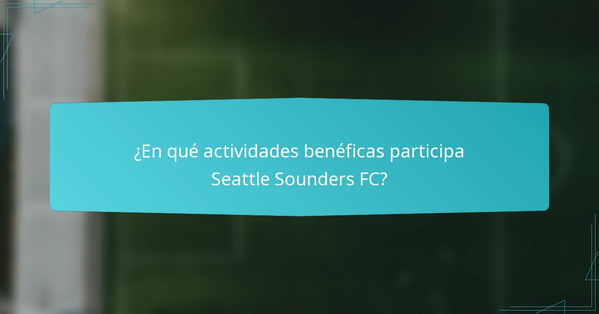 ¿En qué actividades benéficas participa Seattle Sounders FC?