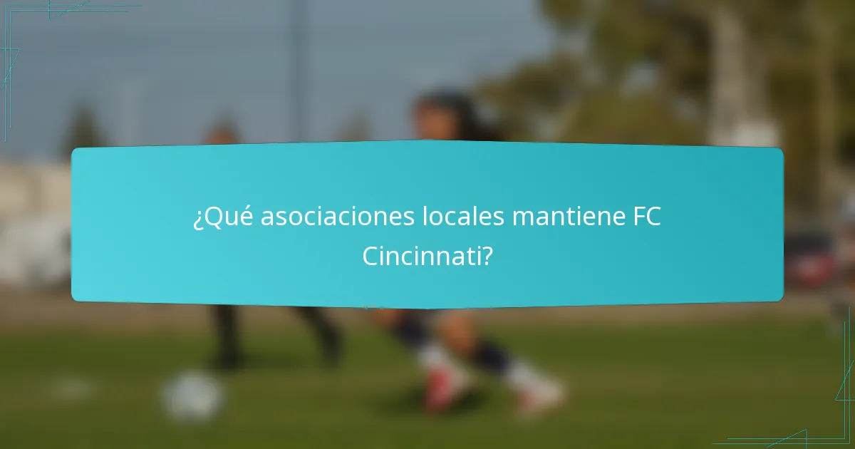 ¿Qué asociaciones locales mantiene FC Cincinnati?