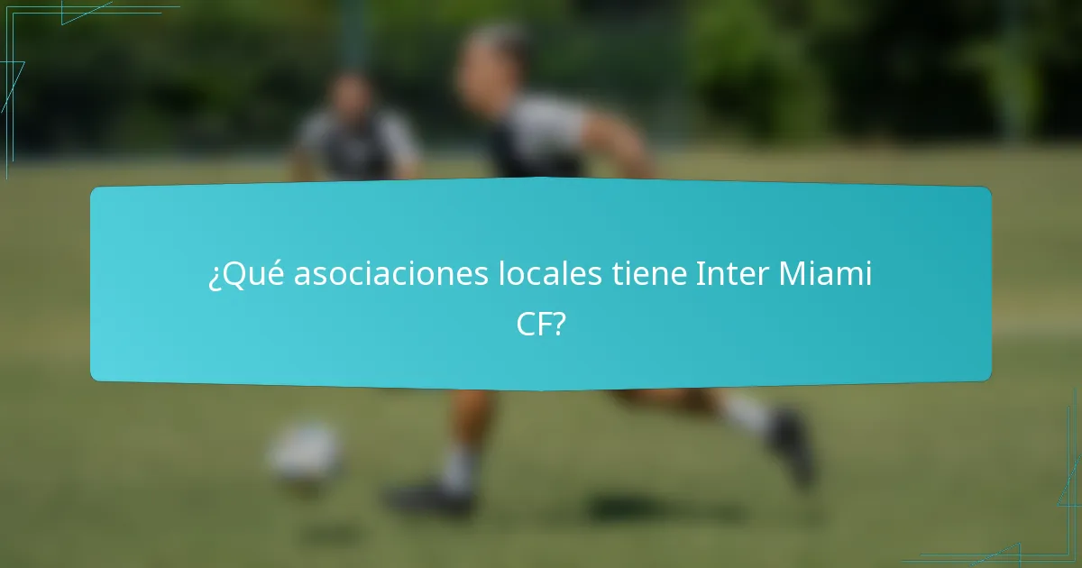 ¿Qué asociaciones locales tiene Inter Miami CF?