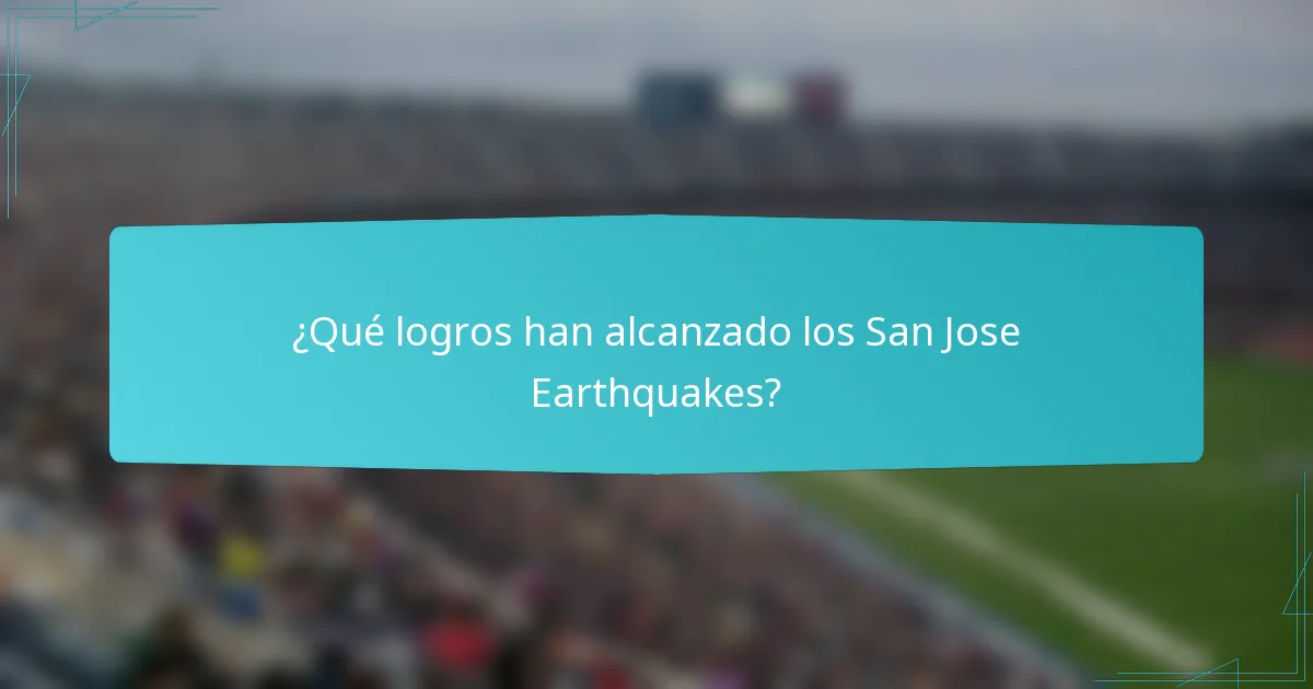 ¿Qué logros han alcanzado los San Jose Earthquakes?