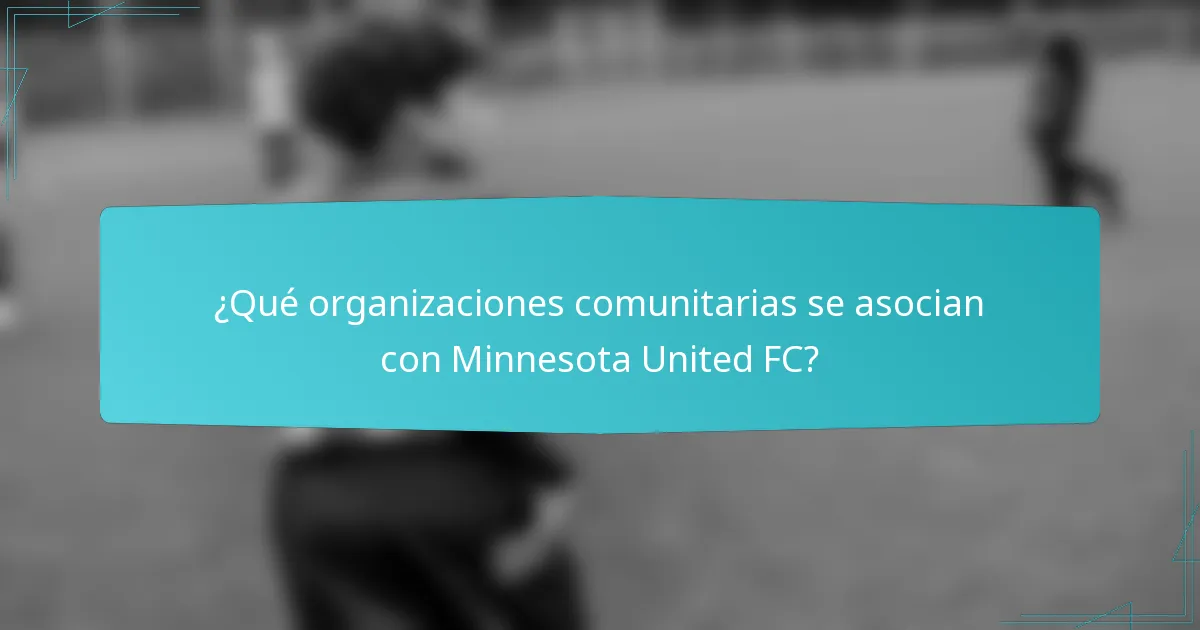 ¿Qué organizaciones comunitarias se asocian con Minnesota United FC?